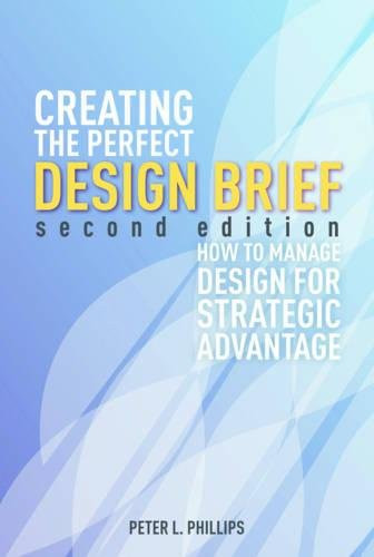 Creating the Perfect Design Brief: How to Manage Design for Strategic Advantage