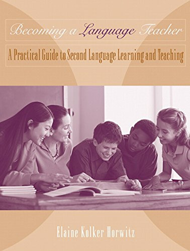 Becoming A Language Teacher: A Practical Guide to Second Language Learning and Teaching