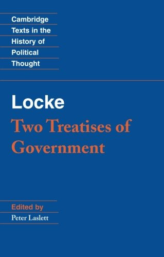 Locke: Two Treatises of Government (Cambridge Texts in the History of Political Thought)
