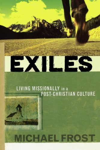 Exiles: Living Missionally in a Post-Christian Culture