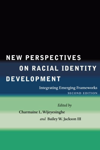 New Perspectives on Racial Identity Development: Integrating Emerging Frameworks, Second Edition