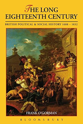 The Long Eighteenth Century: British Political and Social History 1688-1832 (Contexts)