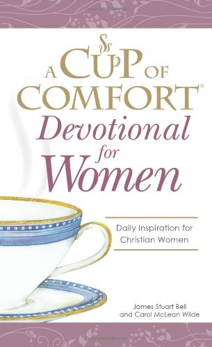 A Cup of Comfort Devotional for Women: A daily reminder of faith for Christian women by Christian Women