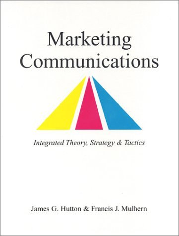 Marketing Communications: Integrated Theory, Strategy & Tactics