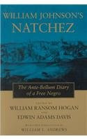 William Johnson's Natchez: The Ante-Bellum Diary of a Free Negro