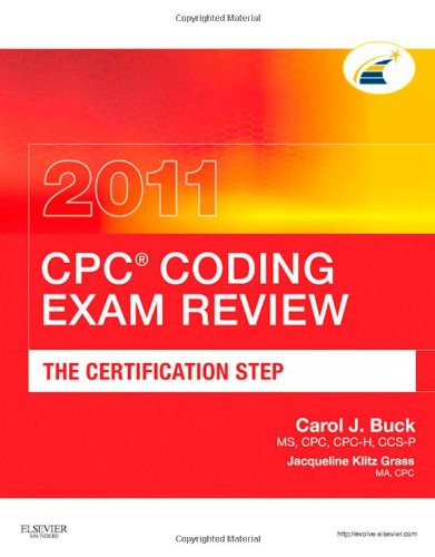 CPC Coding Exam Review 2011: The Certification Step, 1e (CPC Coding Exam Review: Certification Step)