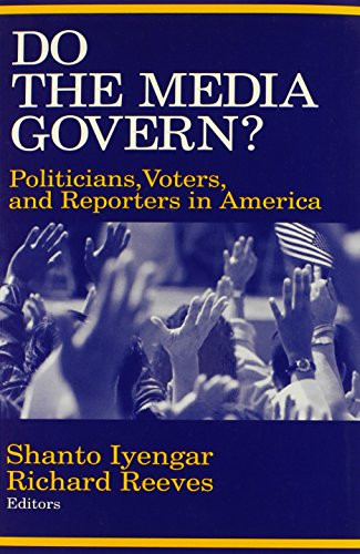 Do the Media Govern?: Politicians, Voters, and Reporters in America