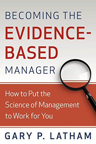 Becoming the Evidence-Based Manager: Making the Science of Management Work for You