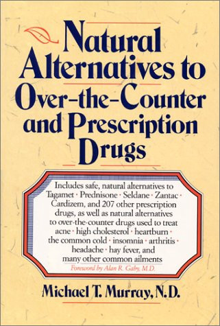 Natural Alternatives (o T C) to Over-The-counter and Prescription Drugs