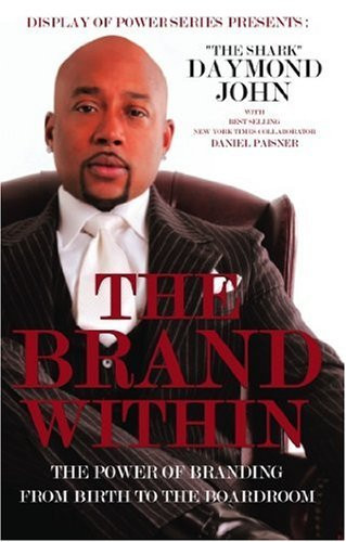The Brand Within: The Power of Branding from Birth to the Boardroom (Display of Power Series)