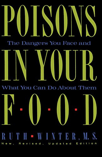 Poisons in Your Food: The Dangers You Face and What You Can Do about Them