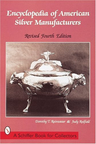 Encyclopedia of American Silver Manufacturers (A Schiffer Book for Collectors)