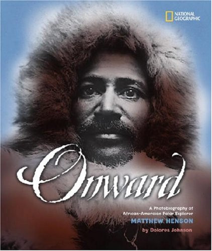 Onward: A Photobiography of African-American Polar Explorer Matthew Henson (Photobiographies)
