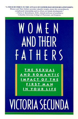 Women  and Their Fathers: The Sexual  and Romantic Impact of the  First Man in Your Life