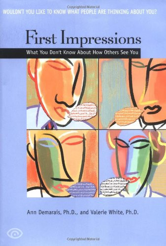 First Impressions: What You Don't Know About How Others See You