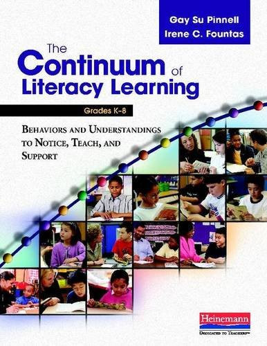 The Continuum of Literacy Learning, Grades K-8: A Guide to Teaching