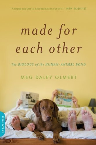 Made for Each Other: The Biology of the Human-Animal Bond