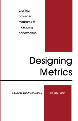 Designing Metrics:  Crafting Balanced Measures for Managing Performance