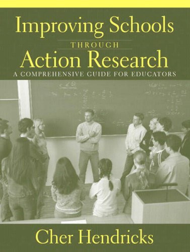 Improving Schools Through Action Research: A Comprehensive Guide for Educators
