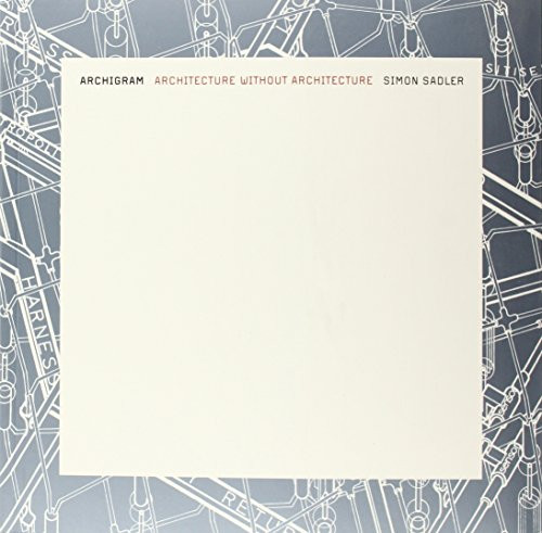 Archigram: Architecture without Architecture (MIT Press)