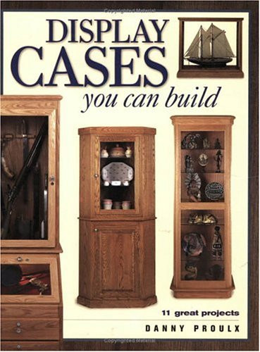 Display Cases You Can Build (Popular Woodworking)
