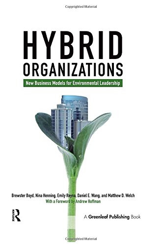 Hybrid Organizations: New Business Models for Environmental Leadership
