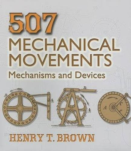 507 Mechanical Movements: Mechanisms and Devices (Dover Science Books)