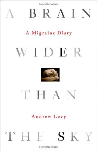 A Brain Wider Than the Sky: A Migraine Diary