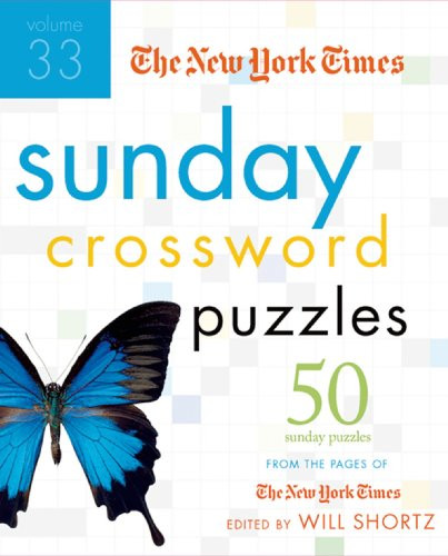 The New York Times Sunday Crossword Puzzles Volume 33: 50 Sunday Puzzles from the Pages of The New York Times
