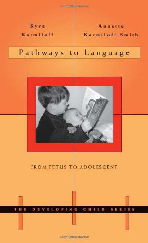 Pathways to Language: From Fetus to Adolescent (The Developing Child)