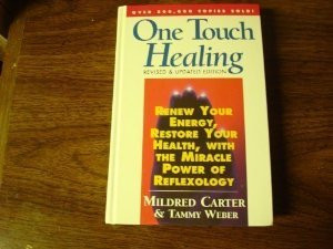 One Touch Healing: Renew Your Energy, Restore Your Health, With the Miracle Power of Reflexology