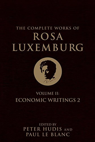 The Complete Works of Rosa Luxemburg, Volume II: Economic Writings 2