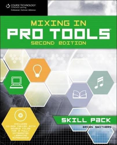 Mixing in Pro Tools -- Skill Pack: Book & CD-ROM