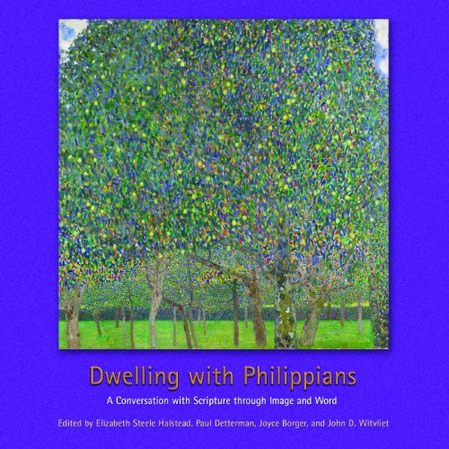 Dwelling with Philippians: A Conversation with Scripture through Image and Word (Calvin Institute of Christian Worship Liturgical Studies)