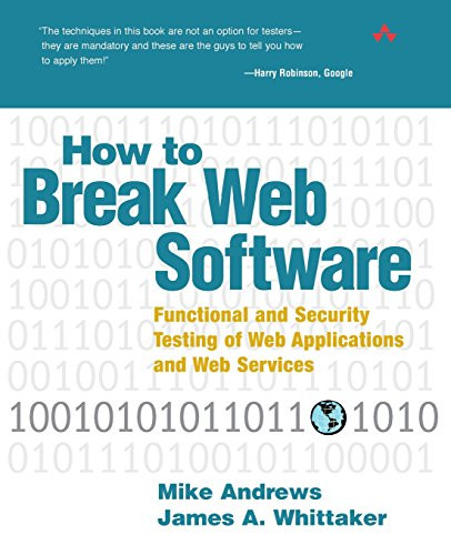How to Break Web Software: Functional and Security Testing of Web Applications and Web Services. Book & CD