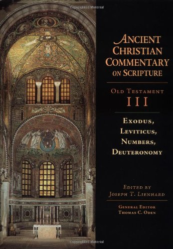 Exodus, Leviticus, Numbers, Deuteronomy (Ancient Christian Commentary on Scripture: Old Testament, Volume III)