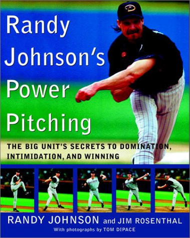Randy Johnson's Power Pitching: The Big Unit's Secrets to Domination, Intimidation, and Winning