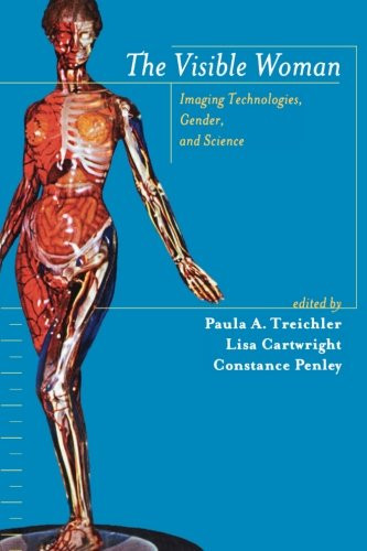 The Visible Woman: Imaging Technologies, Gender, and Science