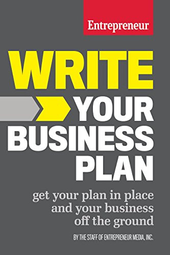 Write Your Business Plan: Get Your Plan in Place and Your Business off the Ground