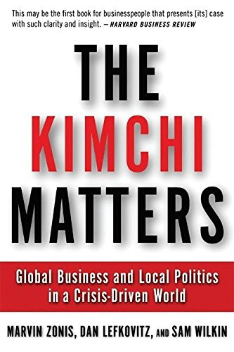 The Kimchi Matters: Global Business and Local Politics in a Crisis-Driven World (AgatePro Books)
