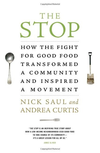 The Stop: How the Fight for Good Food Transformed a Community and Inspired a Movement