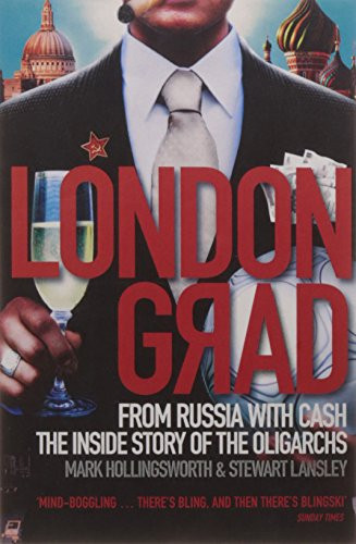 Londongrad: From Russia with Cash;The Inside Story of the Oligarchs