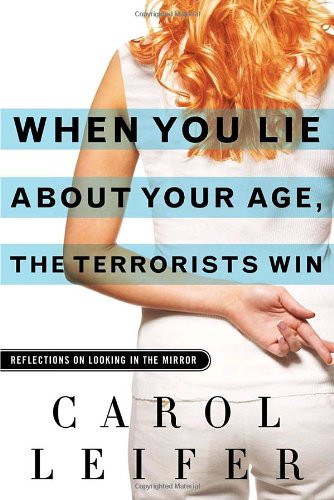 When You Lie About Your Age, the Terrorists Win: Reflections on Looking in the Mirror