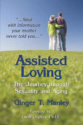 Assisted Loving: The Journey Through Sexuality and Aging