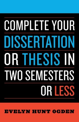 Complete Your Dissertation or Thesis in Two Semesters or Less