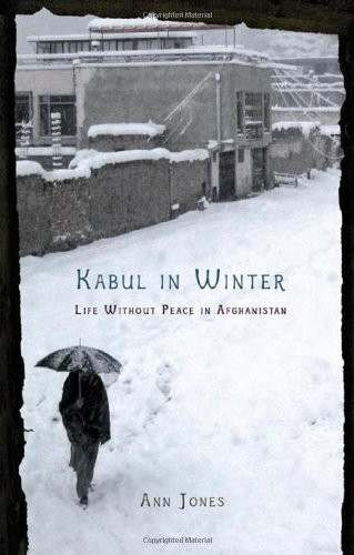 Kabul in Winter: Life Without Peace in Afghanistan