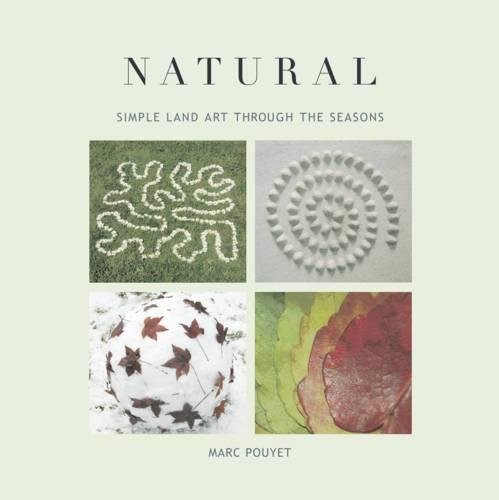 Natural: Simple Land Art Through the Seasons