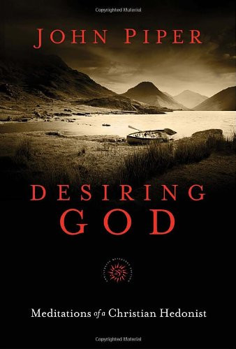 Desiring God, 25th Anniversary Reference Edition: Meditations of a Christian Hedonist
