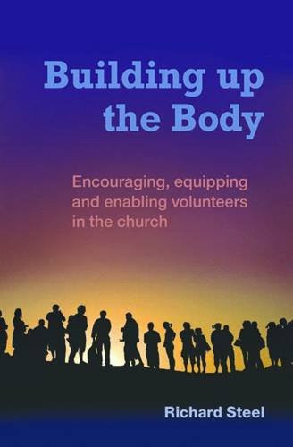 Building Up the Body: Encouraging, Equipping and Enabling Volunteers in the Church