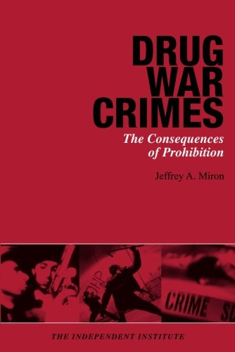 Drug War Crimes: The Consequences of Prohibition